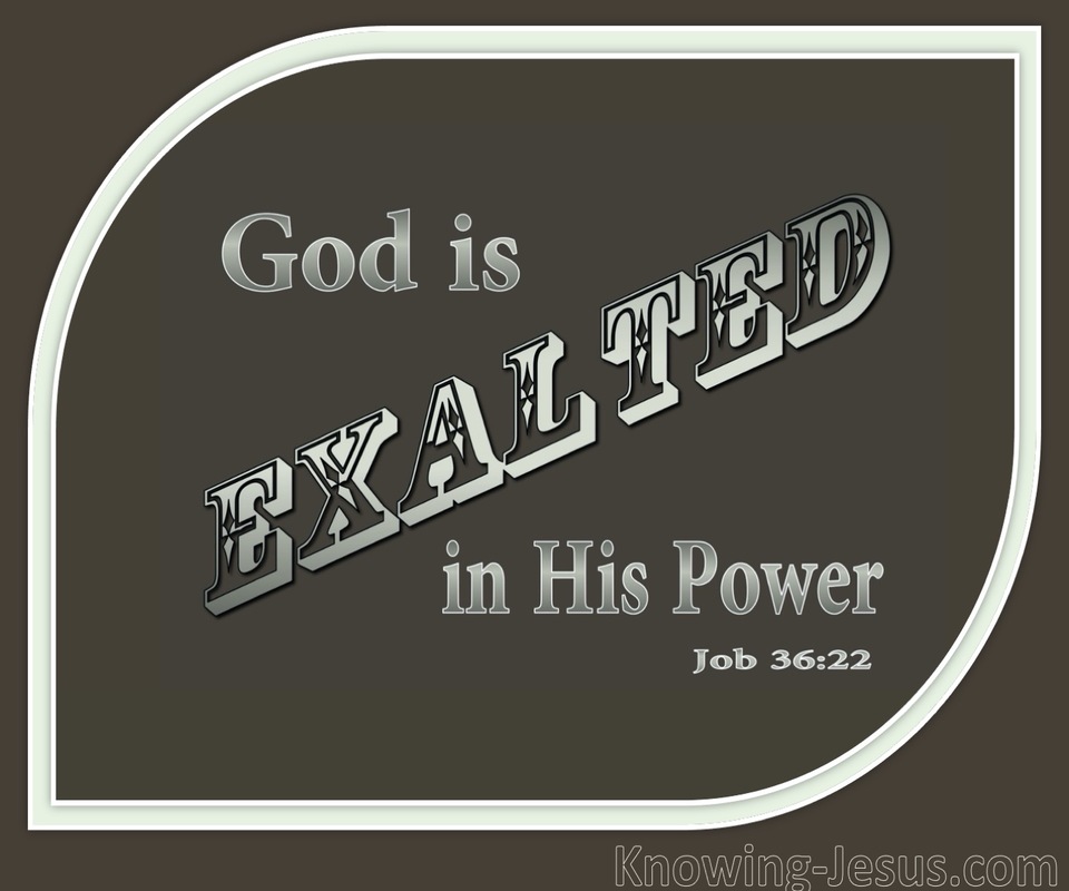 Job 36:22 God Is Exalted In His Power (sage)